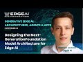 Designing the Next-Generation Foundation Model Architecture for Edge AI