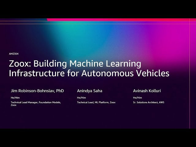 Building Machine Learning Infrastructure for Autonomous Vehicles - AMZ304