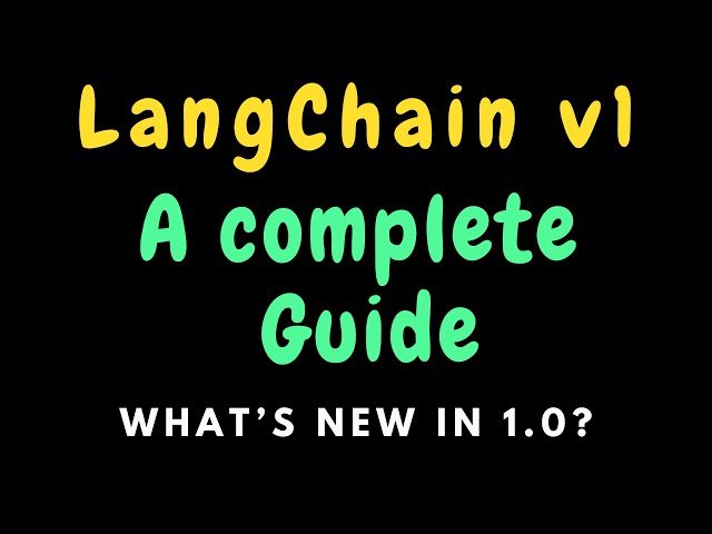 All You Need to Know About LangChain v1 - Complete Guide for 2025