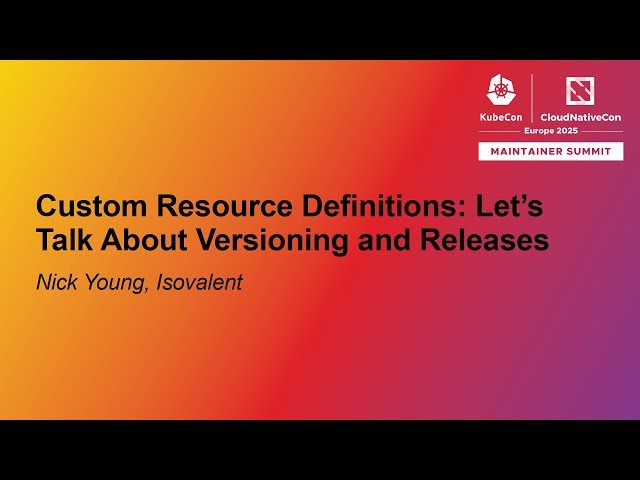 Custom Resource Definitions: Let's Talk About Versioning and Releases