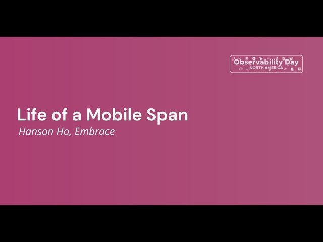 Life of a Mobile Span - Understanding OpenTelemetry Observability in Mobile Applications