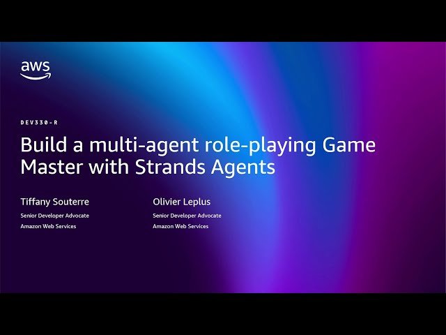 Build a Multi-Agent Role-Playing Game Master with Strands Agents - DEV330