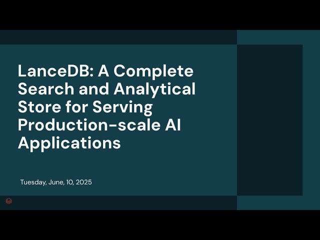LanceDB - A Complete Search and Analytical Store for Serving Production-Scale AI Applications