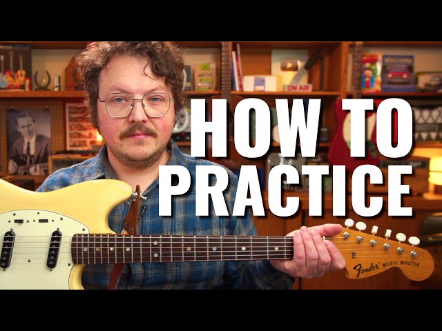 How to Practice Guitar - 5 Steps for Efficient and Deliberate Improvement