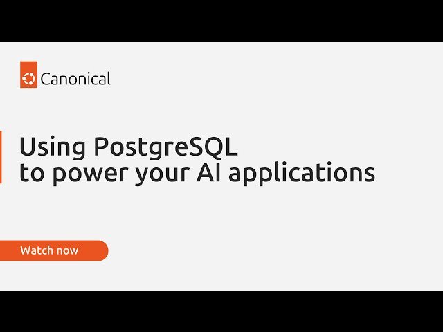 Using PostgreSQL to Power Your AI Applications