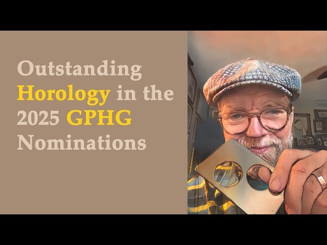 Outstanding Horology in the 2025 GPHG Nominations - Episode 545