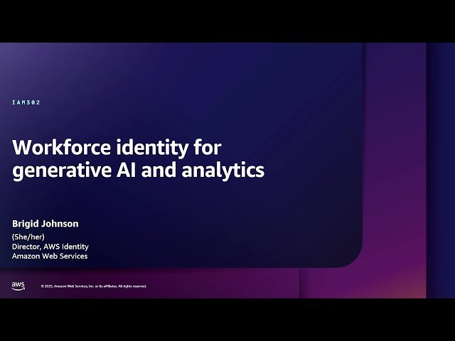 Workforce Identity for Generative AI and Analytics - IAM302
