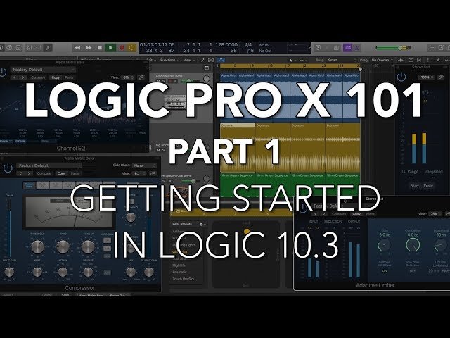 Logic Pro X 101 - Complete Recording, Editing, and Mixing Course Version 10.3