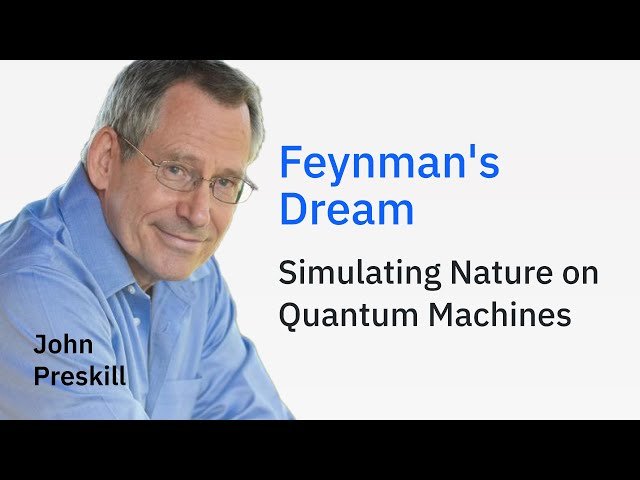 Feynman's Dream - Simulating Nature with Quantum Machines