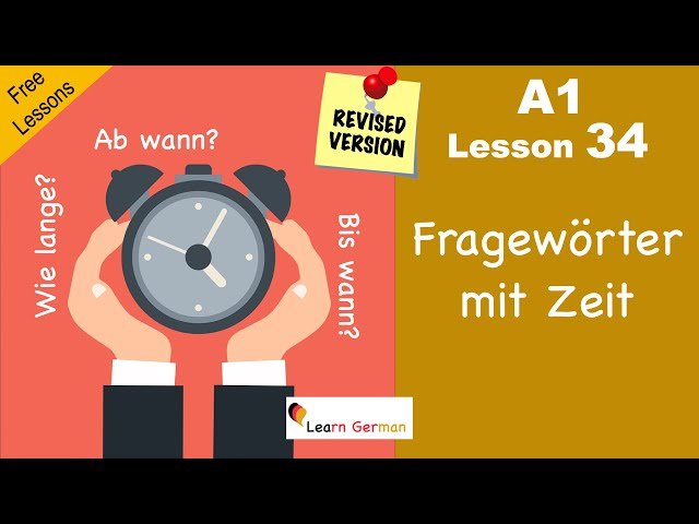 Zeit - Fragewörter der Zeit - Time Related Questions - Learn German for Beginners - Lesson 34