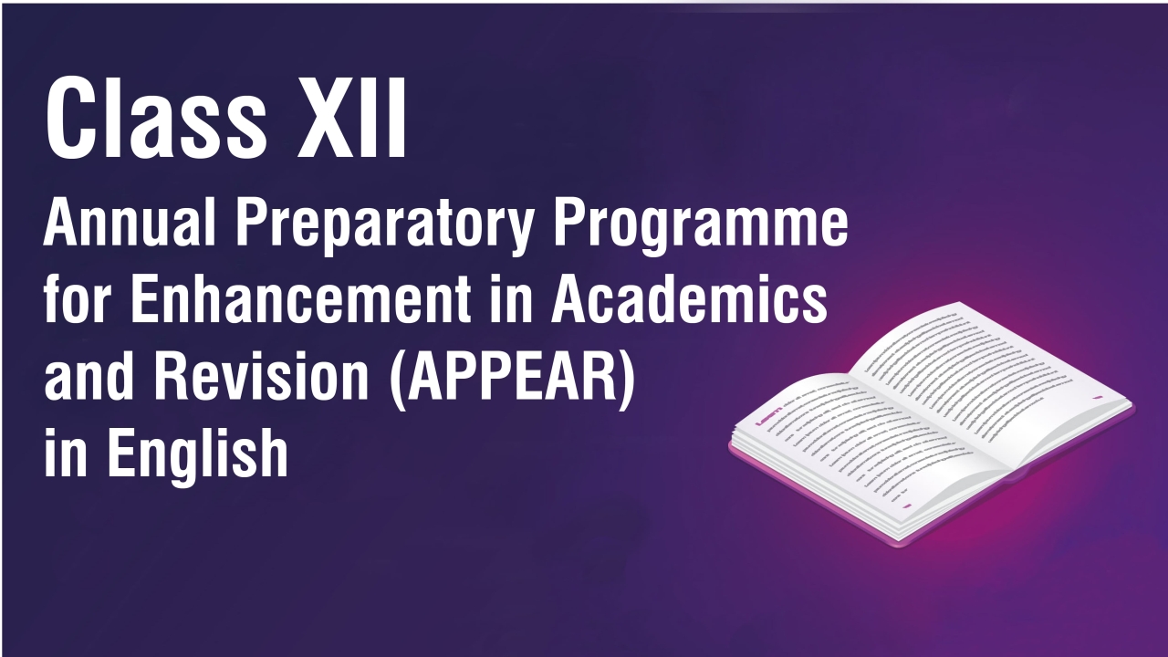 English XII Part-1: Annual Preparatory Programme for Enhancement in Academics and Revision (APPEAR)