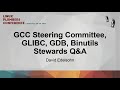 GCC Steering Committee, GLIBC, GDB, Binutils Stewards Q&A