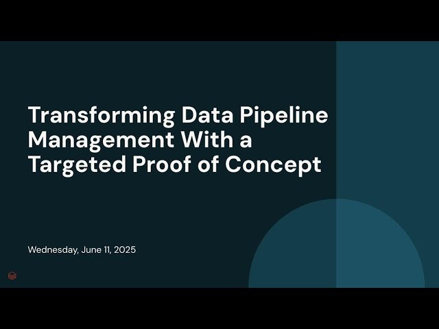 Transforming Data Pipeline Management With a Targeted Proof of Concept