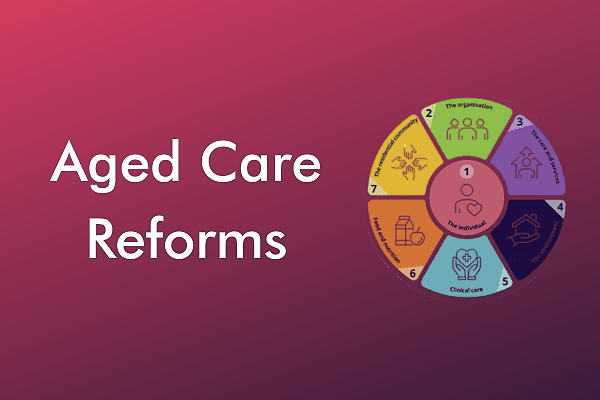 Aged Care Reforms