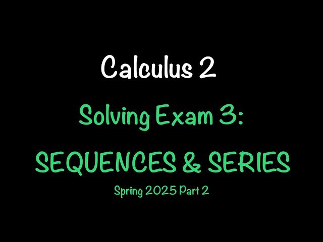 Calculus 2 Exam 3 - Ratio Test, Power Series, Taylor Series and Convergence - Part 2