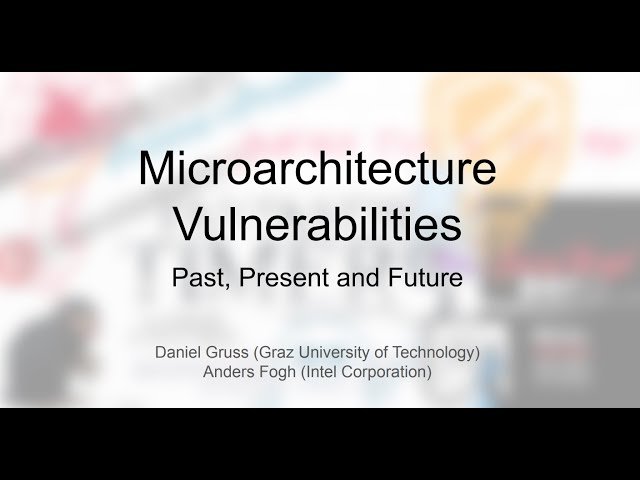 Microarchitecture Vulnerabilities - Past, Present, and Future