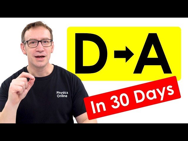 D to an A in 30 Days - A Level Physics