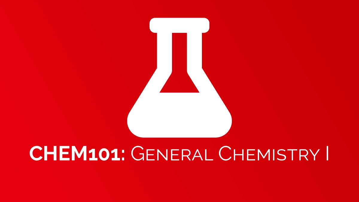 CHEM101: General Chemistry I